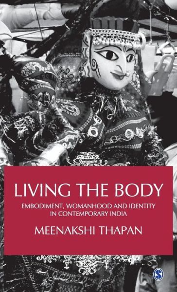 Cover for Meenakshi Thapan · Living the Body: Embodiment, Womanhood and Identity in Contemporary India (Hardcover Book) (2009)