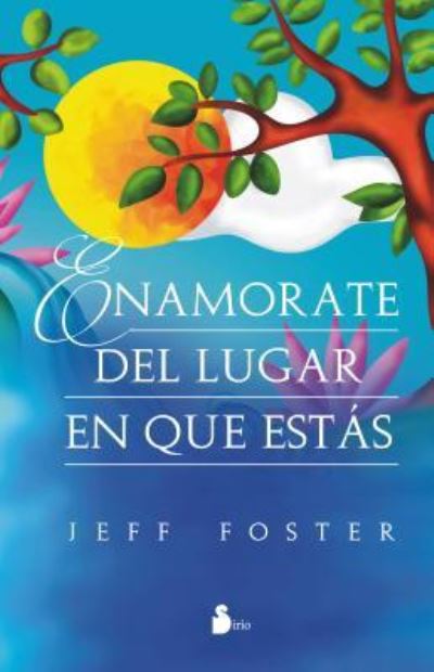 Cover for Jeff Foster · Enamorate del Lugar En El Que Estas (Paperback Book) (2016)