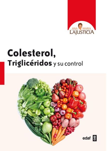 Cover for Ana Maria Lajusticia · Colesterol, Trigliceridos Y Su Control (Paperback Book) [Spanish edition] (2011)