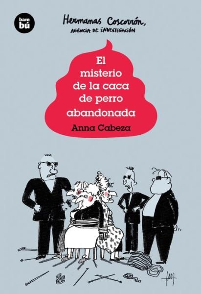 El Misterio De La Caca De Perro Abandonada (Jovenes Lectores: Hermanas Coscorron, Agencia De Investigacion) (Spanish Edition) - Anna Cabeza - Bücher - Bambu - 9788483432013 - 1. September 2013