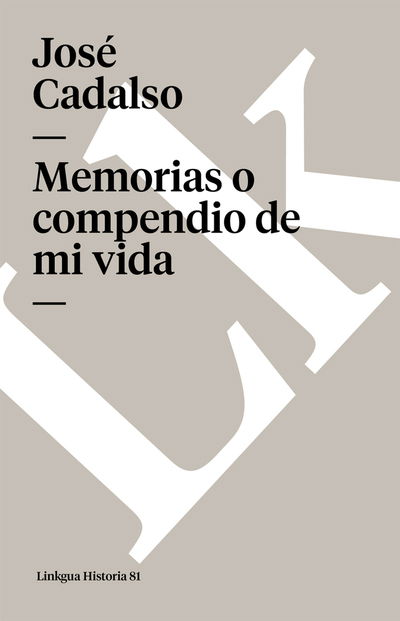 Cover for Jose Cadalso · Memorias O Compendio De Mi Vida (Teatro) (Spanish Edition) (Pocketbok) [Spanish edition] (2024)