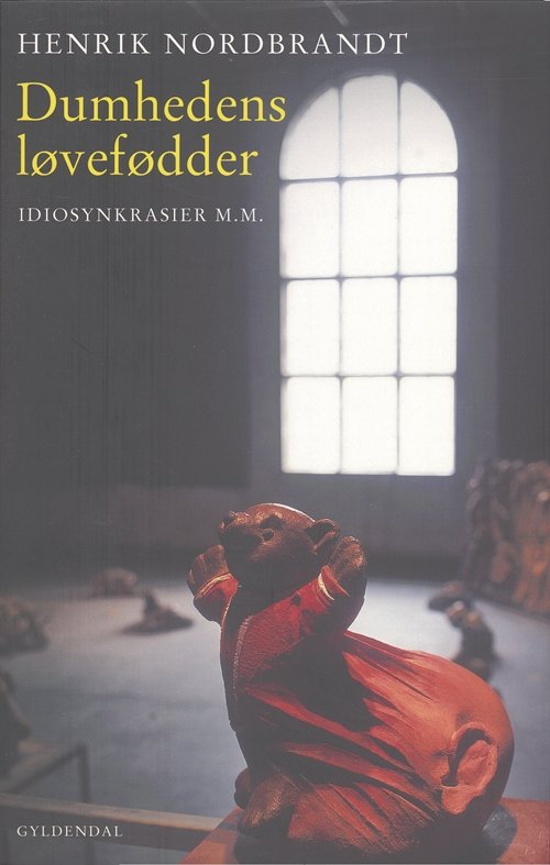 Cover for Henrik Nordbrandt · Dumhedens løvefødder (Sewn Spine Book) [1º edição] (2005)