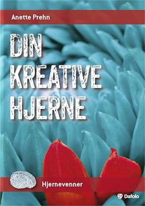 Cover for Anette Prehn · Din kreative hjerne (Hæftet bog) [1. udgave] (2019)