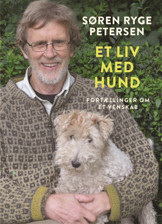 Cover for Søren Ryge Petersen · Et liv med hund (Bound Book) [1th edição] (2017)