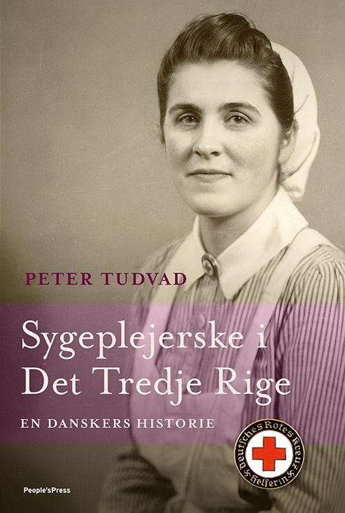 Sygeplejerske i det tredje rige - Peter Tudvad - Bøger - People'sPress - 9788770363013 - 29. marts 2019