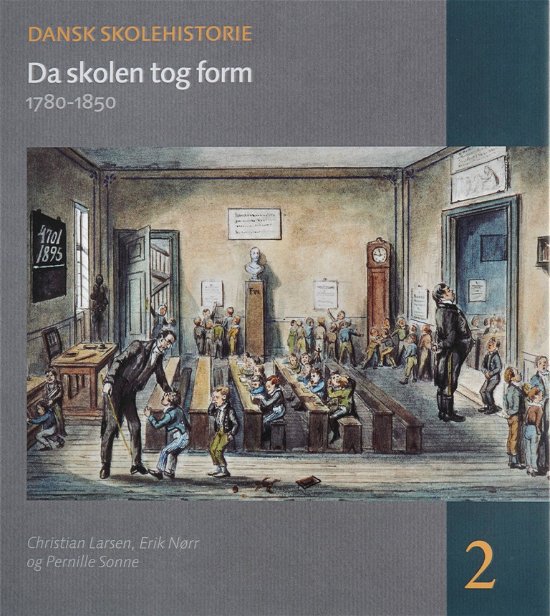 Cover for Christian Larsen, Erik Nørr, Pernille Sonne · Dansk skolehistorie 2: Da skolen tog form (Gebundesens Buch) [1. Ausgabe] [Indbundet] (2013)