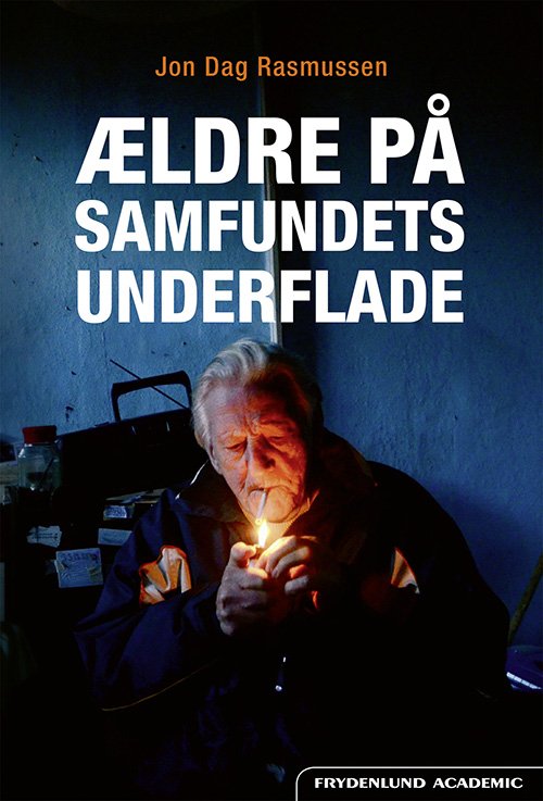 Ældre på samfundets underflade - Jon Dag Rasmussen - Bøker - Frydenlund Academic - 9788772161013 - 11. juni 2019