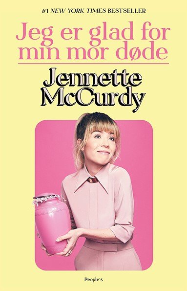 Cover for Jennette McCurdy · Jeg er glad for min mor døde (Sewn Spine Book) [1st edition] (2023)