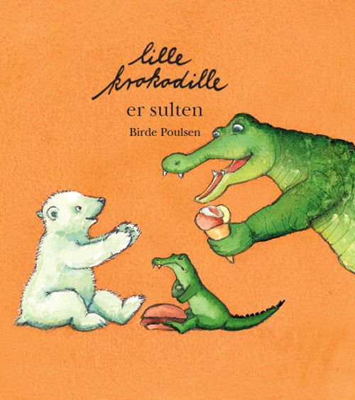 Cover for Birde Poulsen · Lille Krokodille er sulten (Bound Book) [1th edição] [Indbundet] (2017)
