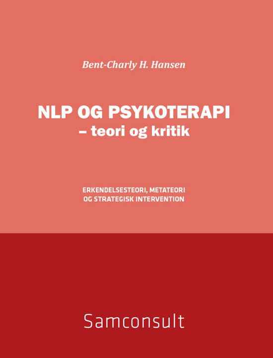 Cover for Bent-Charly H. Hansen · NLP og psykoterapi - teori og kritik (Hæftet bog) [1. udgave] (2012)