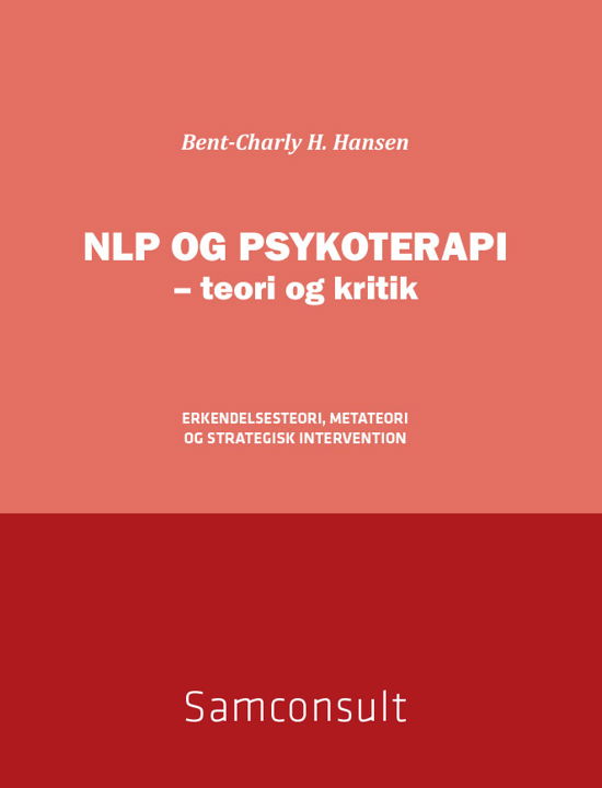 Cover for Bent-Charly H. Hansen · NLP og psykoterapi - teori og kritik (Sewn Spine Book) [1º edição] (2012)