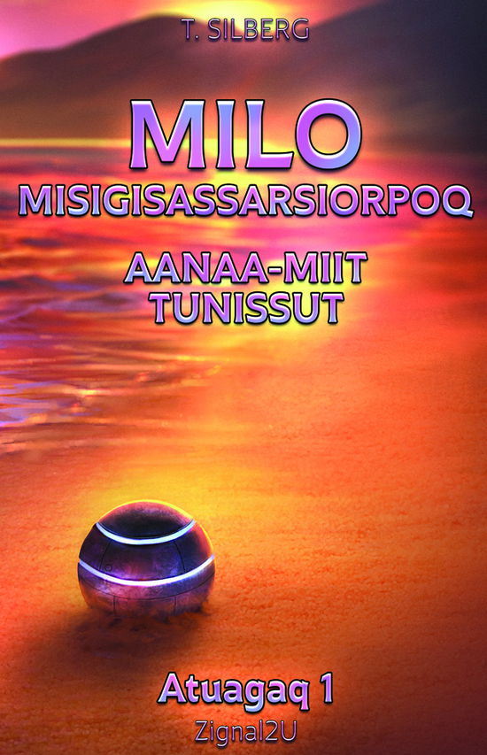 Cover for Torben Silberg · Milo Misigisassarsiorpoq - Aanaa-Miit Tunissut (Book) (2017)