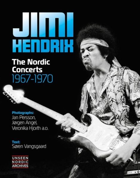 Cover for Sren Vangsgaard · Jimi Hendrix: The Nordic Concerts 1967 - 1970 - Unseen Nordic Archives (Hardcover Book) [New edition] (2019)