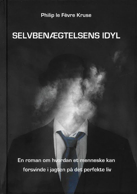 Cover for Philip le Fèvre Kruse · Selvbenægtelsens Idyl (Hardcover Book) [1º edição] (2025)