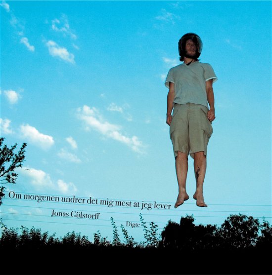 Cover for Jonas Gülstorff · Om morgenen undrer det mig mest at jeg lever (Sewn Spine Book) [1st edition] (2006)