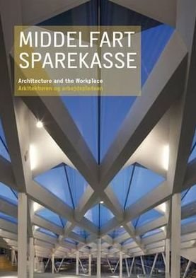 Middelfart Savings Bank / Middelfart Sparekasse: Architecture and the Workplace / Arkitekturen og Arbejdspladsen - Christian Bundegaard - Books - Actar - 9788799368013 - July 1, 2011