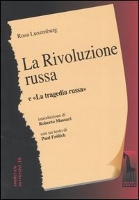 Cover for Rosa Luxemburg · La Rivoluzione Russa. Un Esame Critico-La Tragedia Russa (Book)
