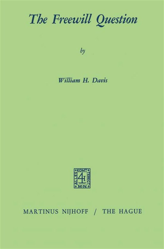 The Freewill Question - W.H. Davis - Bøker - Springer - 9789024751013 - 31. juli 1971