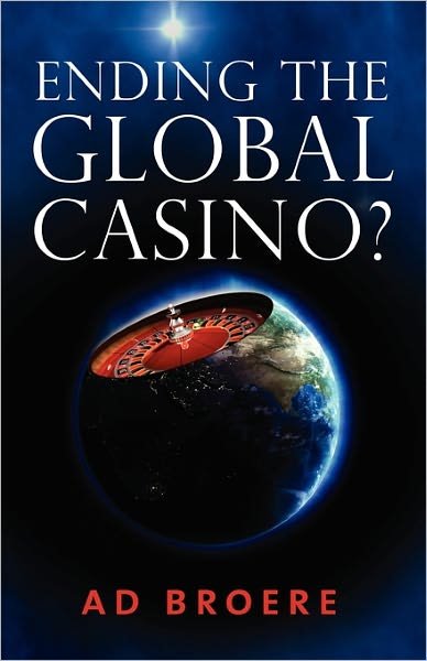 Ending the Global Casino? - Ad Broere - Kirjat - Humane Economy Publishings - 9789081628013 - torstai 11. marraskuuta 2010