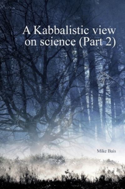 Cover for Mike Bais · A Kabbalistic view on Science part2 (Gebundenes Buch) (2022)