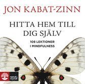 Cover for Jon Kabat-Zinn · Hitta hem till dig själv : 108 lektioner i mindfulnes (Gebundesens Buch) (2009)