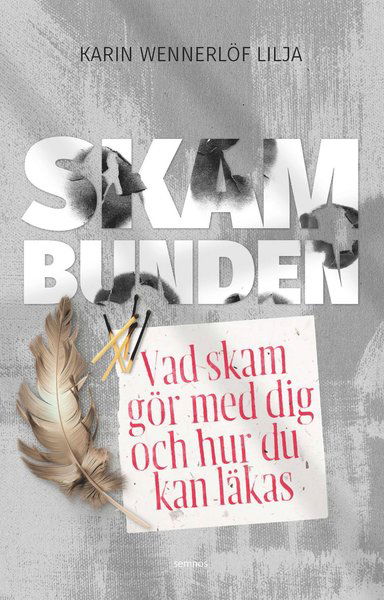 Cover for Karin Wennerlöf Lilja · Skambunden : vad skam gör med dig och hur du kan läkas (Paperback Book) (2020)