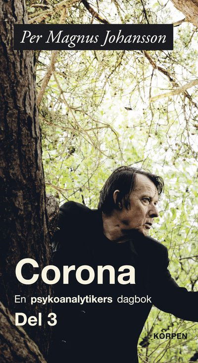 Corona:  En psykoanalytikers dagbok. Del 3 - Per Magnus Johansson - Książki - Bokförlaget Korpen - 9789189401013 - 2021