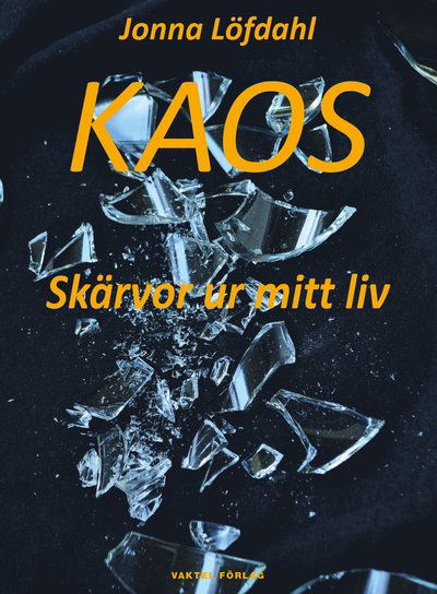 Cover for Jonna Löfdahl · Kaos : skärvor ur mitt liv (Hardcover Book) (2023)