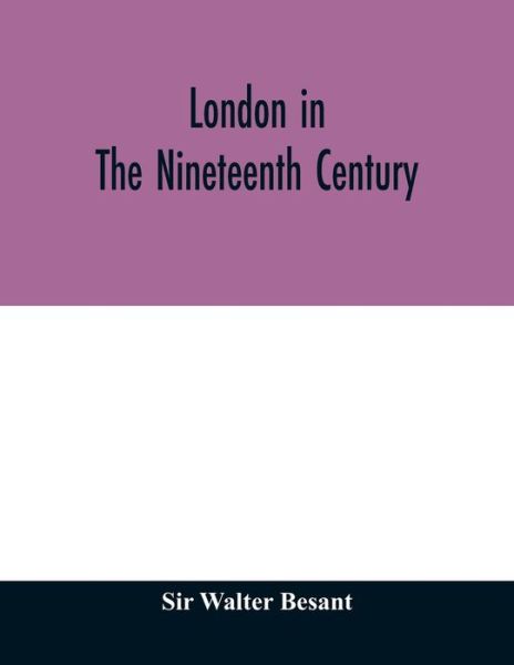 Cover for Sir Walter Besant · London in the nineteenth century (Paperback Book) (2020)