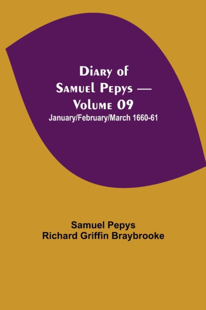 Cover for Sam Pepys Richard Griffin Braybrooke · Diary of Samuel Pepys - Volume 09 (Paperback Book) (2021)