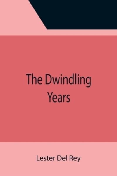 Cover for Lester Del Rey · The Dwindling Years (Paperback Bog) (2021)