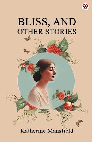 Cover for Katherine Mansfield · Bliss, And Other Stories (Edition1) (Paperback Book) (2025)