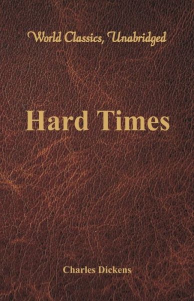 Hard Times (World Classics, Unabridged) - Dickens - Livros - Alpha Edition - 9789386101013 - 1 de fevereiro de 2017