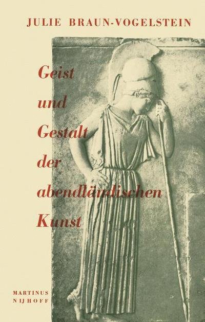 Geist Und Gestalt Der Abendlandischen Kunst - J Braun-Vogelstein - Kirjat - Springer - 9789401037013 - torstai 13. lokakuuta 2011