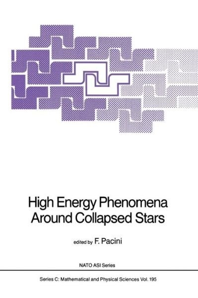 Cover for F Pacini · High Energy Phenomena Around Collapsed Stars - NATO Science Series C (Paperback Bog) [Softcover reprint of the original 1st ed. 1987 edition] (2011)