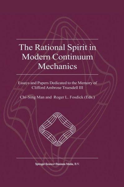 Cover for Chi-sing Man · The Rational Spirit in Modern Continuum Mechanics: Essays and Papers Dedicated to the Memory of Clifford Ambrose Truesdell III (Paperback Book) [Softcover Reprint of the Original 1st Ed. 2004 edition] (2014)