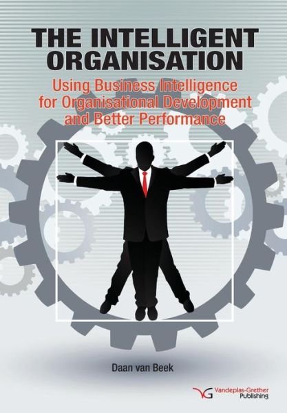Cover for Daan Van Beek · The Intelligent Organisation: Using Business Intelligence for Organisational Development and Better Performance (Pocketbok) (2014)