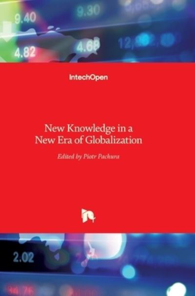 New Knowledge in a New Era of Globalization - Piotr Pachura - Books - In Tech - 9789533075013 - August 1, 2011