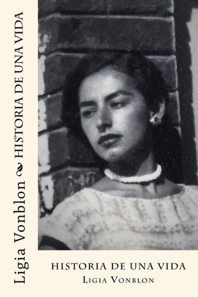 Cover for Ligia Vonblon · Historia de Una Vida (Taschenbuch) (2008)