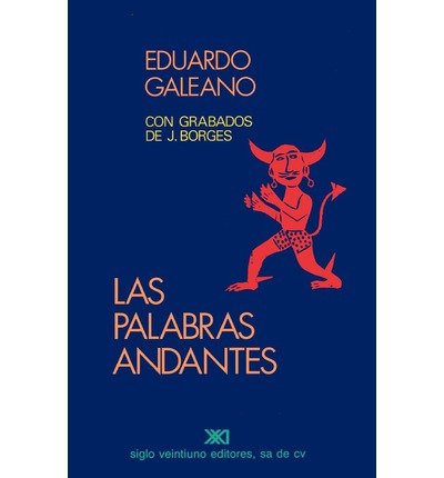 Cover for Eduardo Galeano · Las Palabras Andantes (Paperback Book) [Spanish, Primera Mexican Ed. edition] (1993)