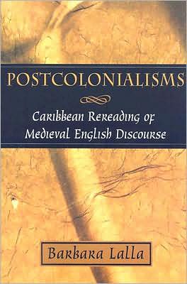 Cover for Barbara Lalla · Postcolonialisms: Caribbean Rereading of Medieval English Discourse (Paperback Book) (2008)