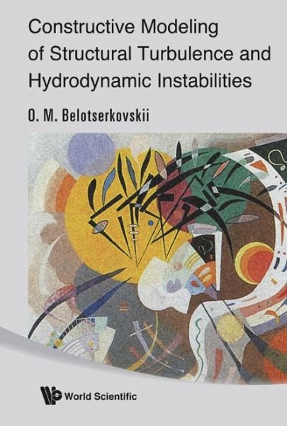 Cover for Belotserkovskii, Oleg Mikhailovich (Russian Academy Of Sci, Russia) · Constructive Modeling Of Structural Turbulence And Hydrodynamic Instabilities (Hardcover bog) (2009)