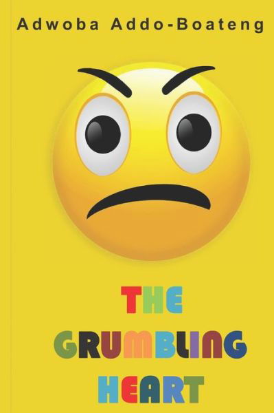 The Grumbling Heart - Adwoba Addo-Boateng - Książki - Lindagrace Publishing - 9789988530013 - 30 listopada 2019