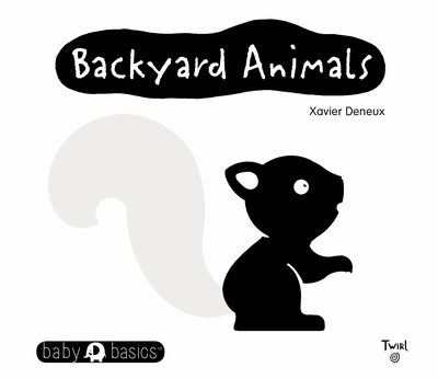 Cover for Xavier Deneux · Baby Basics: Backyard Animals (Kartonbuch) (2019)
