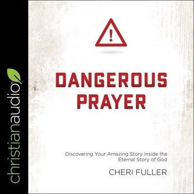 Dangerous Prayer - Cheri Fuller - Music - Christianaudio - 9798200540013 - July 21, 2020