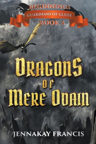 Cover for Jennakay Francis · Dragons of Mere Odain - Guardians of Glede: Beginnings (Paperback Book) (2022)