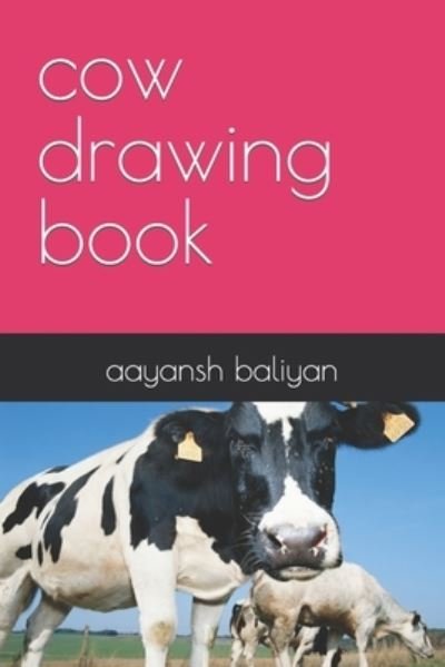 Cover for Aayansh Baliyan · Cow Drawing Book (Taschenbuch) (2022)