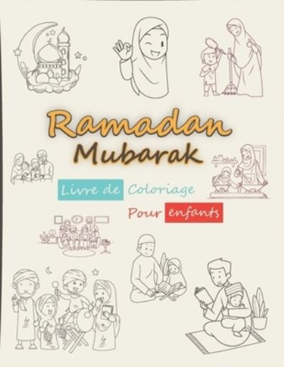 Cover for Happykidgen Press · Ramadan Mubarak livre de coloriage pour enfants: 30+ pages a colorier faciles et amusantes sur le theme du ramadan pour les enfants, les maternelles et les ecoles maternelles. (Paperback Book) (2022)