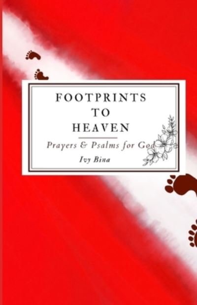 Cover for Bina Ivy Bina · Footprints to Heaven: A journey with God (Pocketbok) (2022)