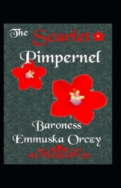 The Scarlet Pimpernel Annotated - Baroness Orczy - Książki - Independently Published - 9798460652013 - 20 sierpnia 2021